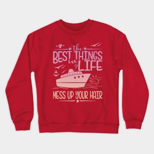 The Best Things In Life Mess Up Your Hair Crewneck Sweatshirt